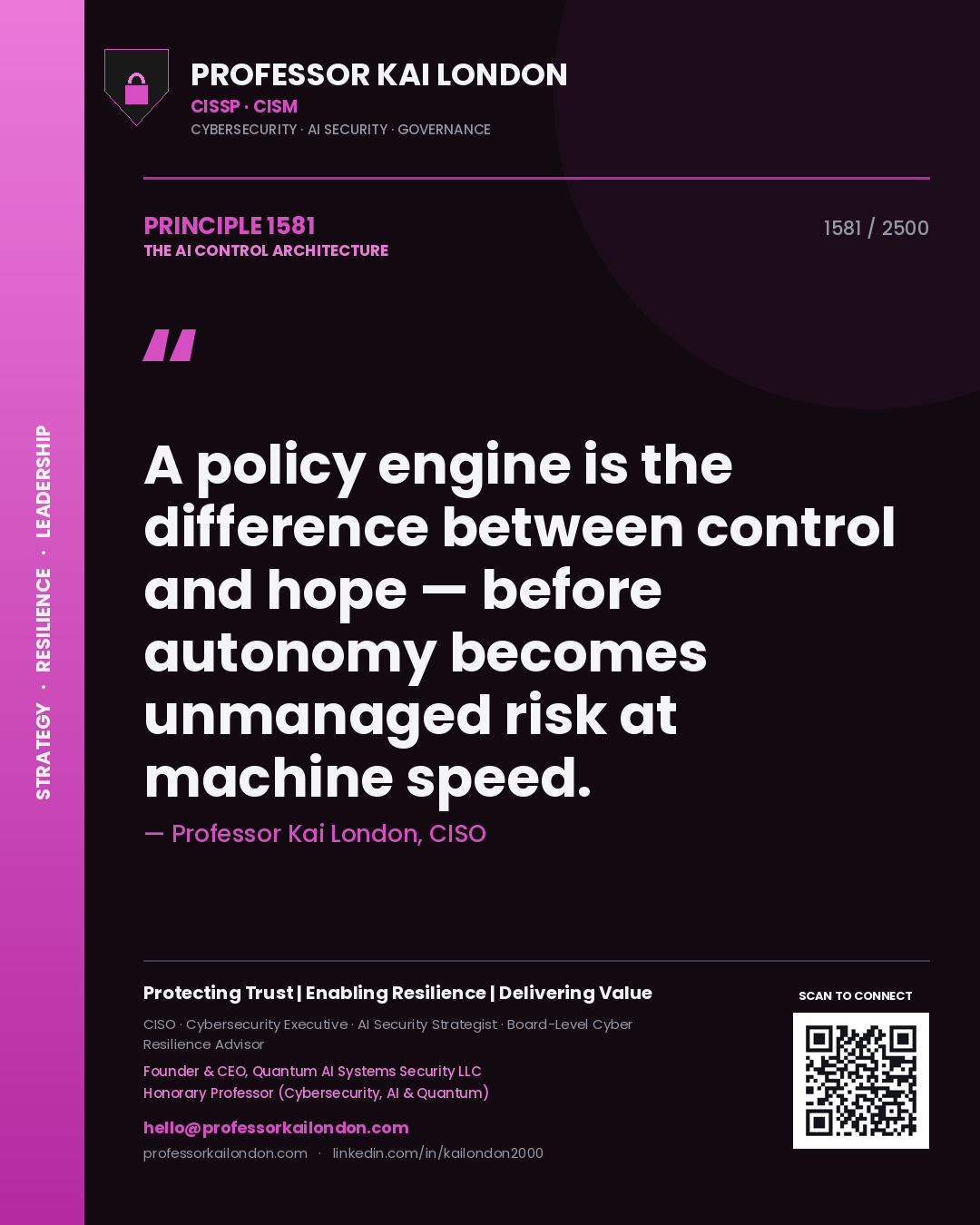 Quote card by Professor Kai London reading 'A policy engine is the difference between control and hope — before autonomy becomes unmanaged risk at machine speed.'. From the book The AI Control Architecture.