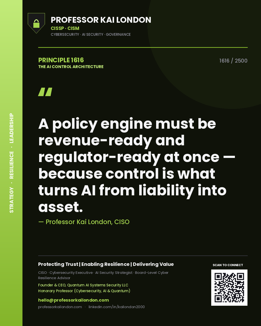 Quote card by Professor Kai London reading 'A policy engine must be revenue-ready and regulator-ready at once — because control is what turns AI from liability into asset.'. From the book The AI Control Architecture.