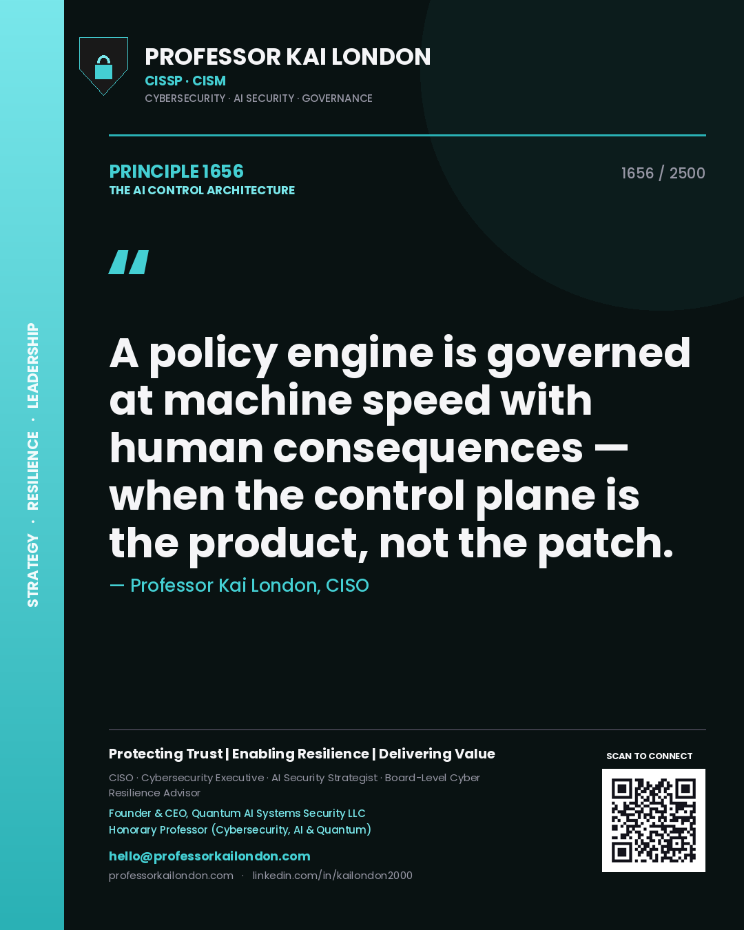 Quote card by Professor Kai London reading 'A policy engine is governed at machine speed with human consequences — when the control plane is the product, not the patch.'. From the book The AI Control Architecture.