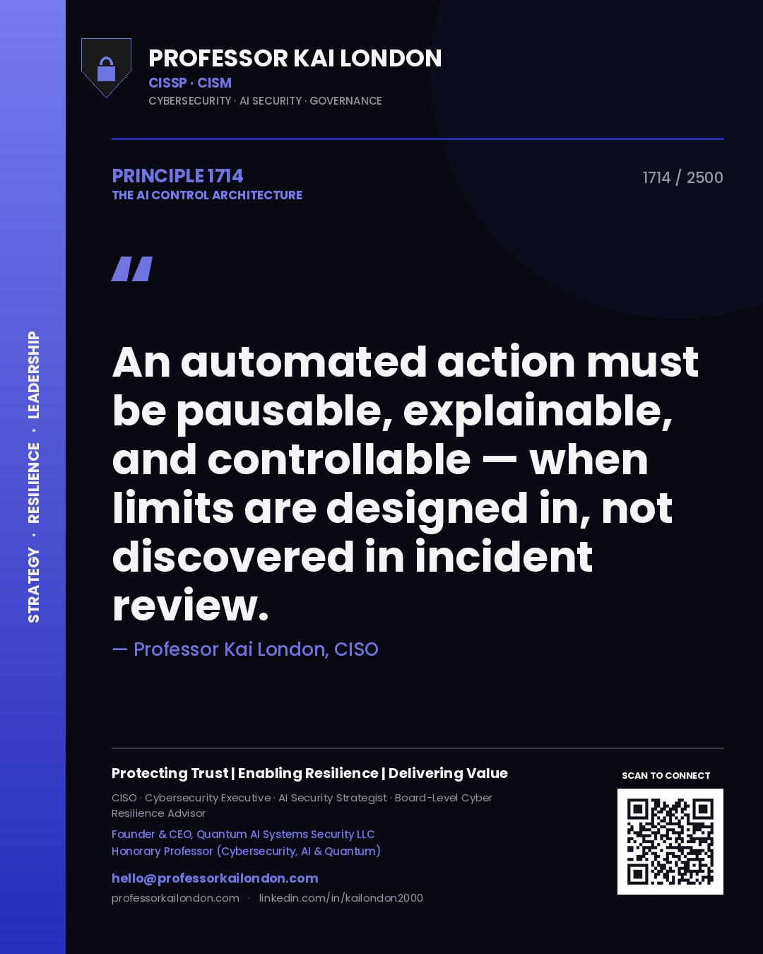 Quote card by Professor Kai London reading 'An automated action must be pausable, explainable, and controllable — when limits are designed in, not discovered in incident review.'. From the book The AI Control Architecture.