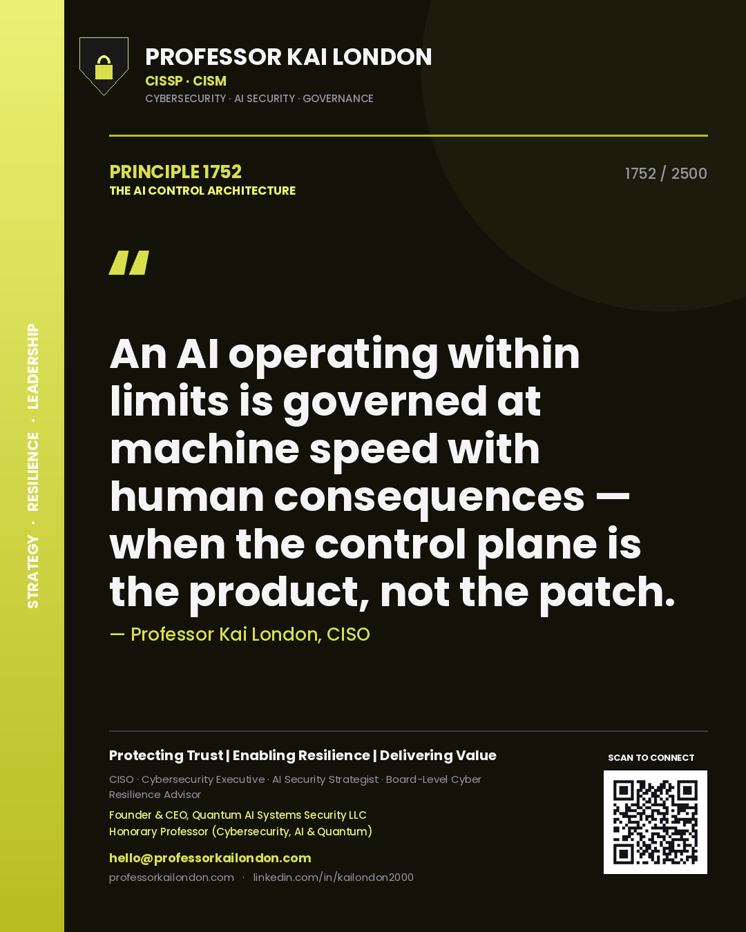 Professor Kai London principle 1752: An AI operating within limits is governed at machine speed with human consequences — when the control plane is the product, not the patch.