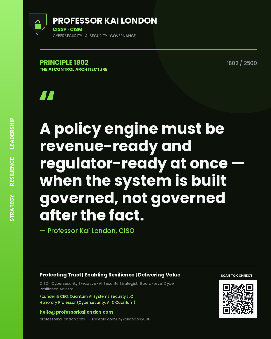 Quote card by Professor Kai London reading 'A policy engine must be revenue-ready and regulator-ready at once — when the system is built governed, not governed after the fact.'. From the book The AI Control Architecture.