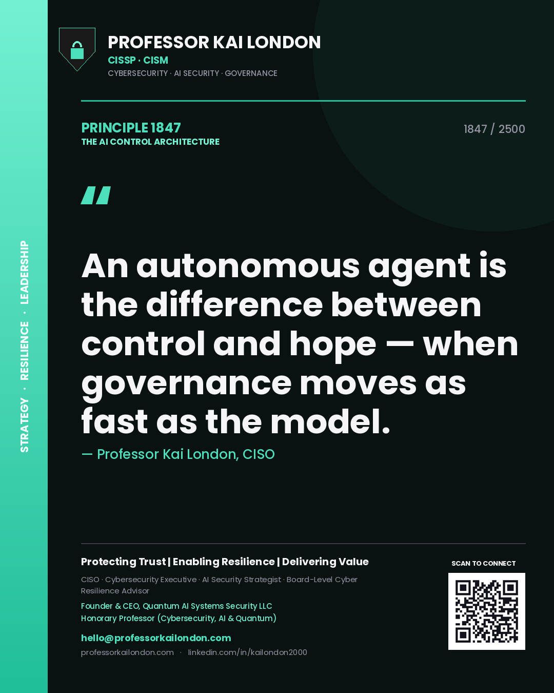 Professor Kai London principle 1847: An autonomous agent is the difference between control and hope — when governance moves as fast as the model.