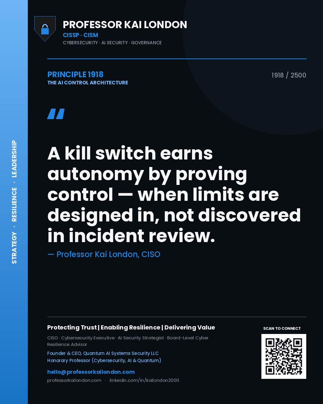 Quote card by Professor Kai London reading 'A kill switch earns autonomy by proving control — when limits are designed in, not discovered in incident review.'. From the book The AI Control Architecture.