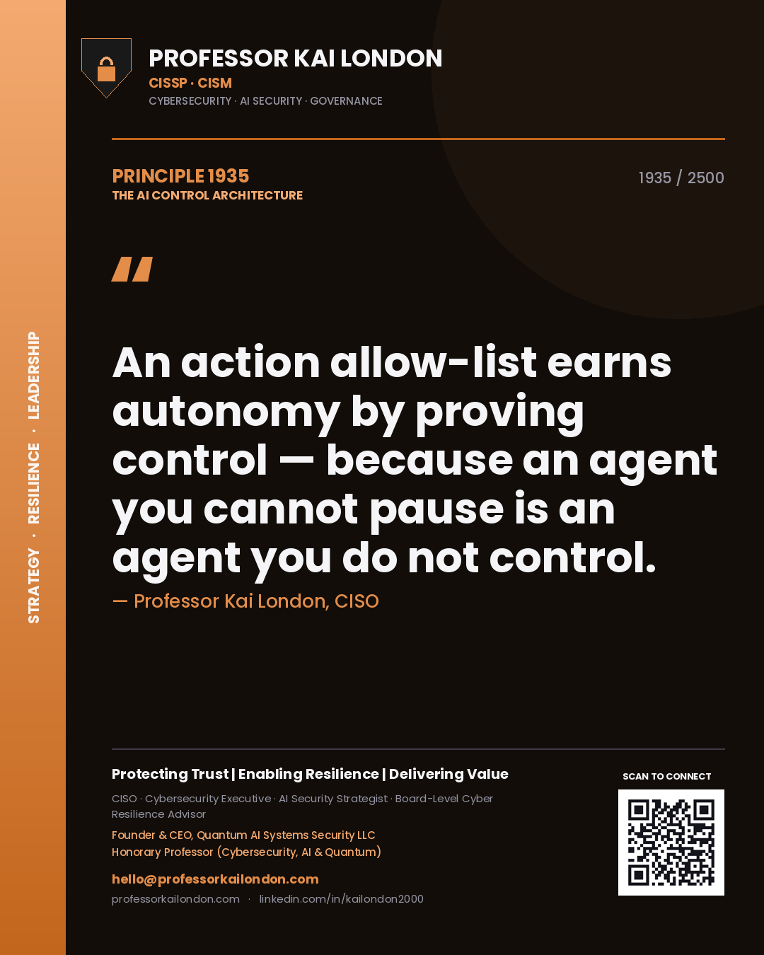 Quote card by Professor Kai London reading 'An action allow-list earns autonomy by proving control — because an agent you cannot pause is an agent you do not control.'. From the book The AI Control Architecture.