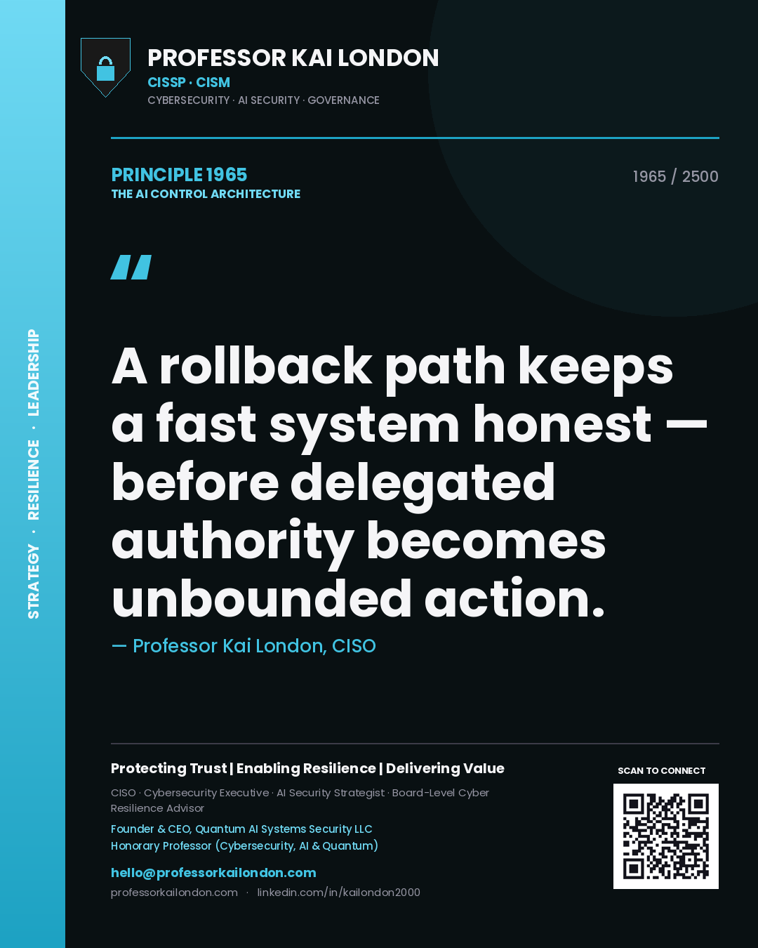 Quote card by Professor Kai London reading 'A rollback path keeps a fast system honest — before delegated authority becomes unbounded action.'. From the book The AI Control Architecture.