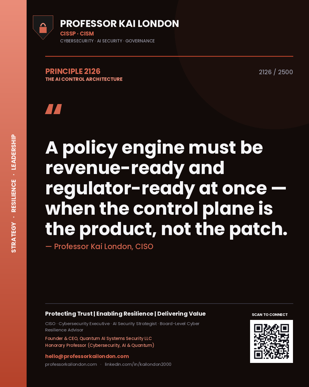 Quote card by Professor Kai London reading 'A policy engine must be revenue-ready and regulator-ready at once — when the control plane is the product, not the patch.'. From the book The AI Control Architecture.