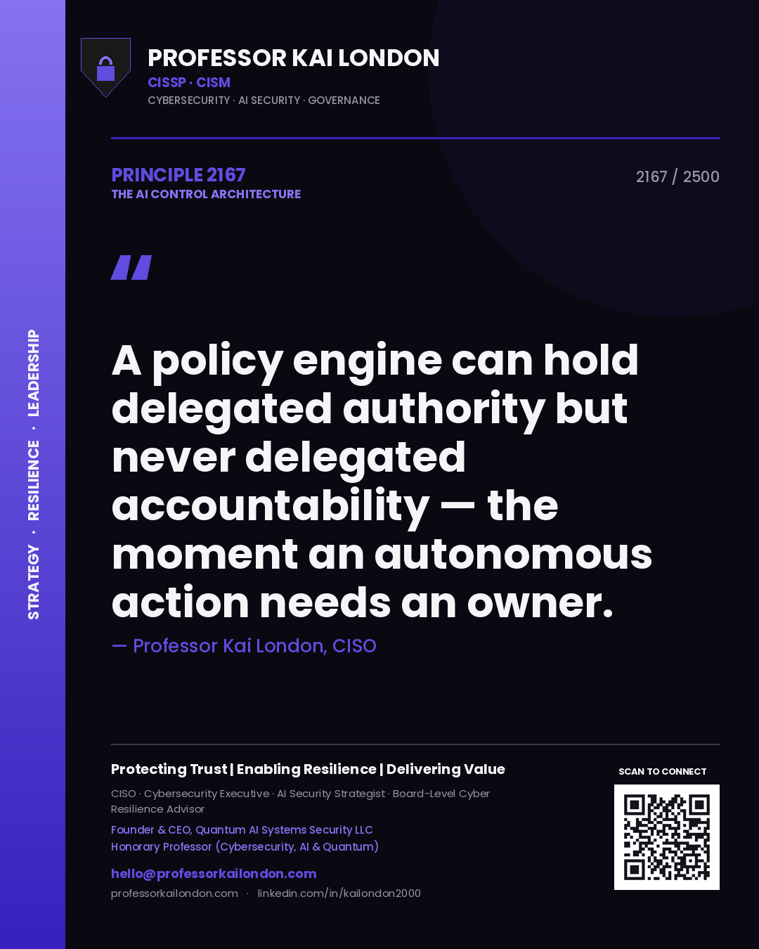 Quote card by Professor Kai London reading 'A policy engine can hold delegated authority but never delegated accountability — the moment an autonomous action needs an owner.'. From the book The AI Control Architecture.