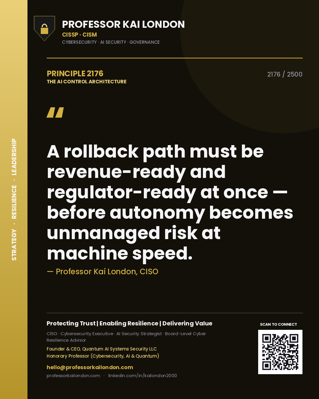 Professor Kai London principle 2176: A rollback path must be revenue-ready and regulator-ready at once — before autonomy becomes unmanaged risk at machine speed.