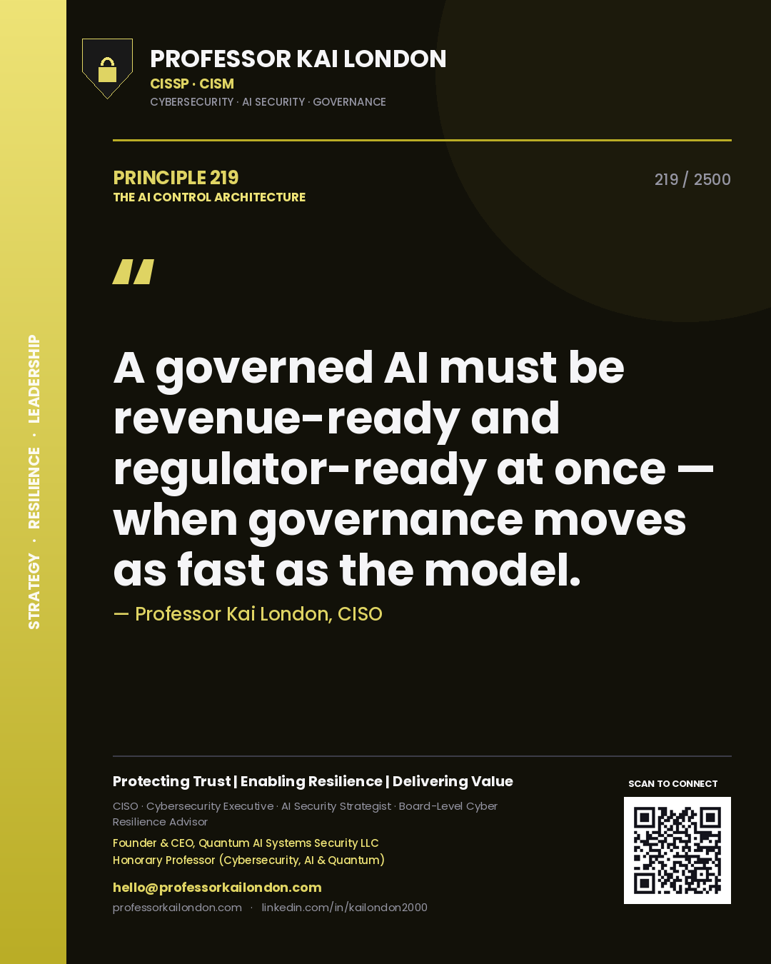 Quote card by Professor Kai London reading 'A governed AI must be revenue-ready and regulator-ready at once — when governance moves as fast as the model.'. From the book The AI Control Architecture.