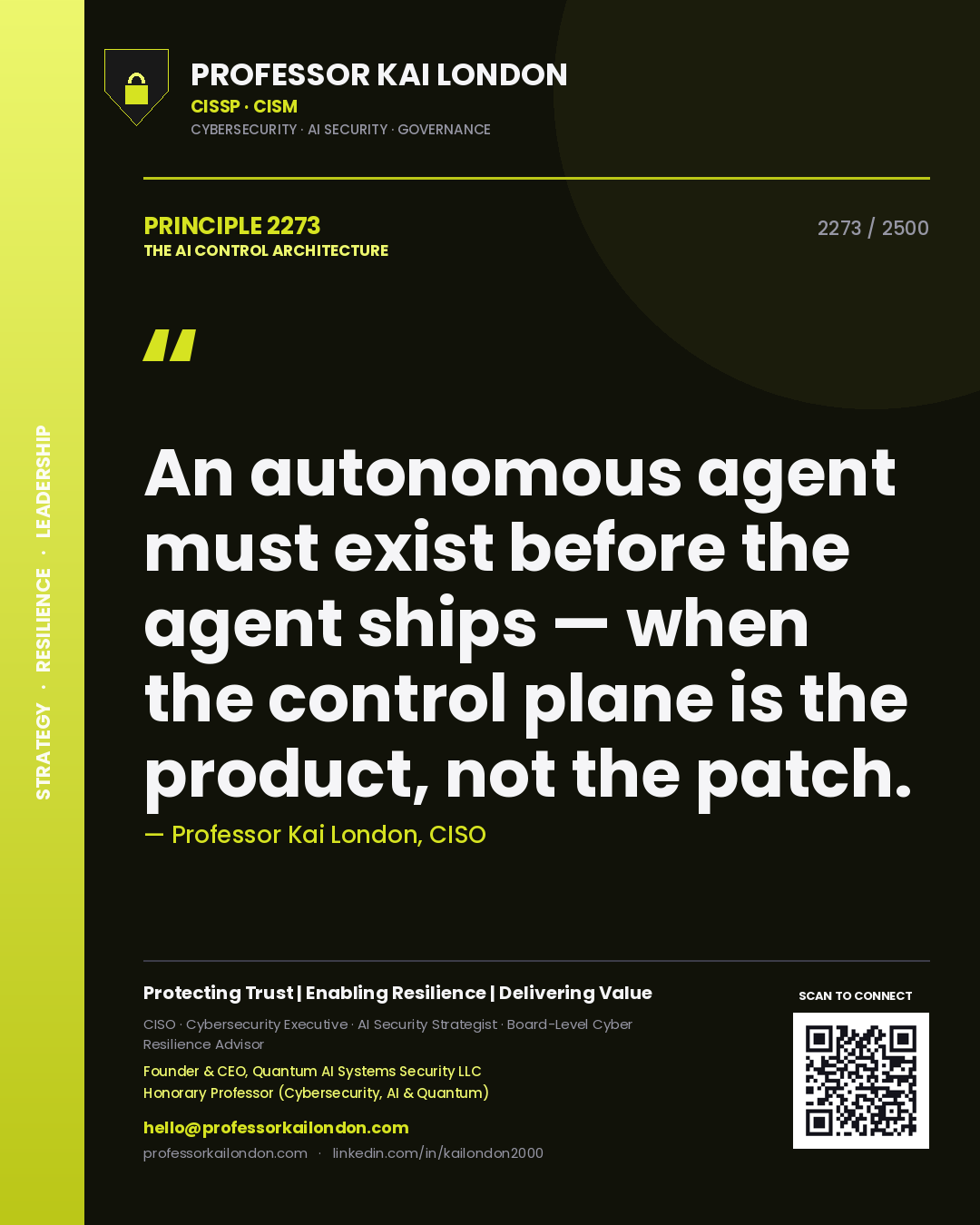 Professor Kai London principle 2273: An autonomous agent must exist before the agent ships — when the control plane is the product, not the patch.