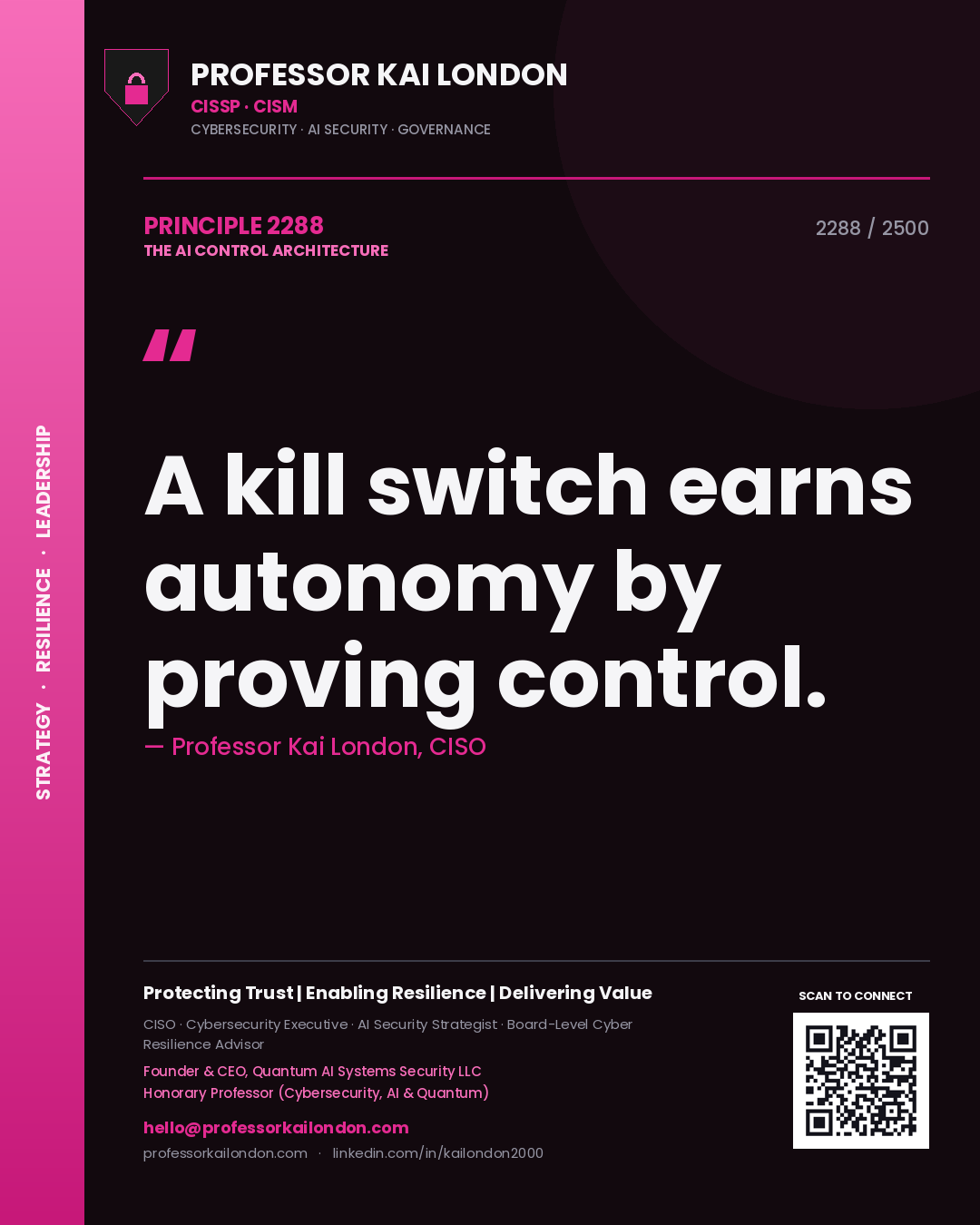 Quote card by Professor Kai London reading 'A kill switch earns autonomy by proving control.'. From the book The AI Control Architecture.