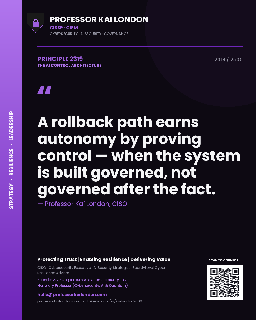 Quote card by Professor Kai London reading 'A rollback path earns autonomy by proving control — when the system is built governed, not governed after the fact.'. From the book The AI Control Architecture.