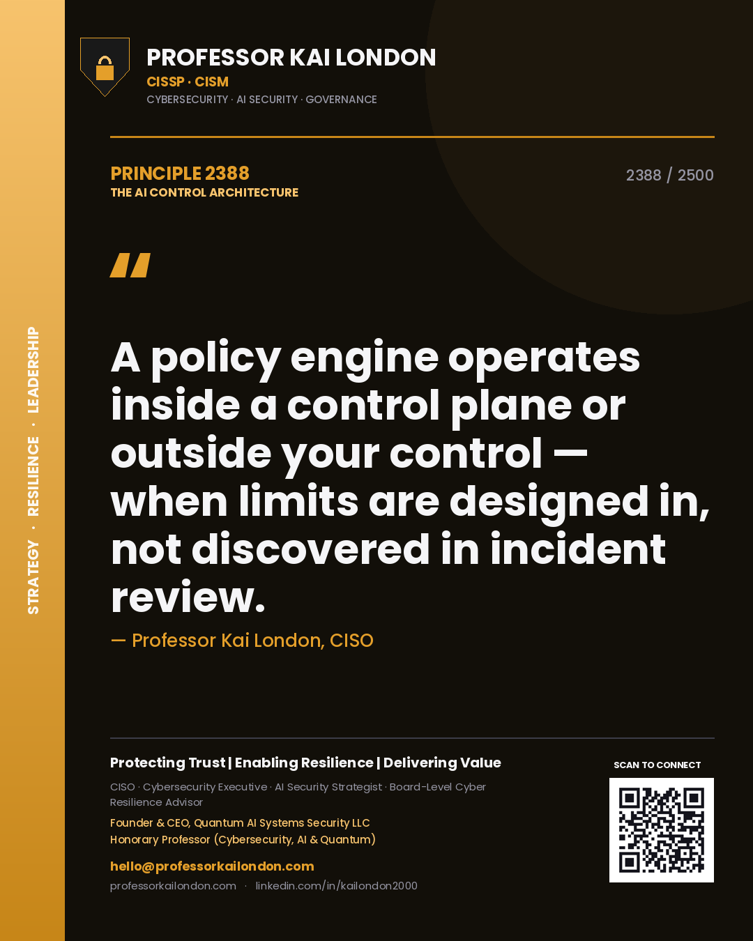 Professor Kai London principle 2388: A policy engine operates inside a control plane or outside your control — when limits are designed in, not discovered in incident review.
