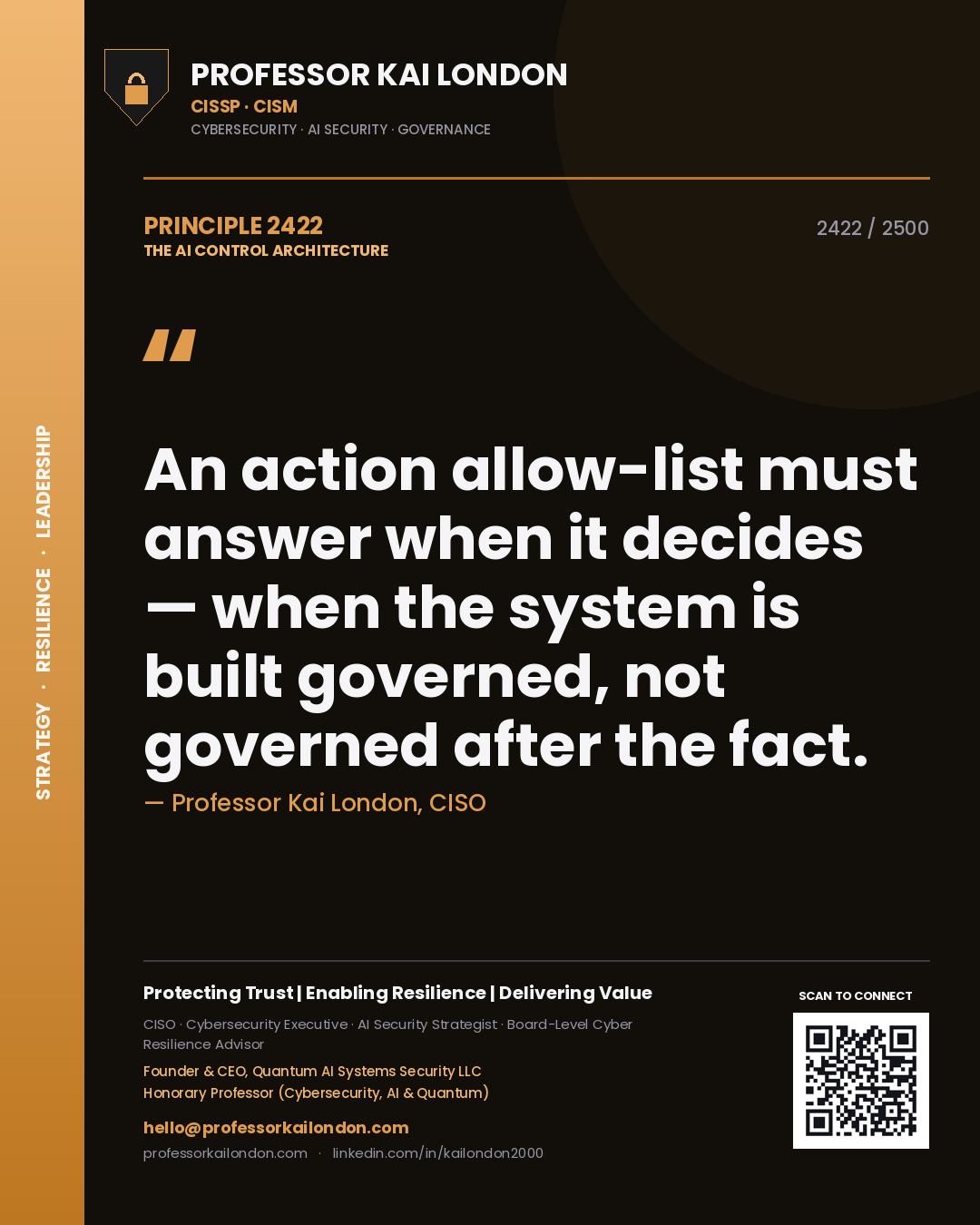 Quote card by Professor Kai London reading 'An action allow-list must answer when it decides — when the system is built governed, not governed after the fact.'. From the book The AI Control Architecture.