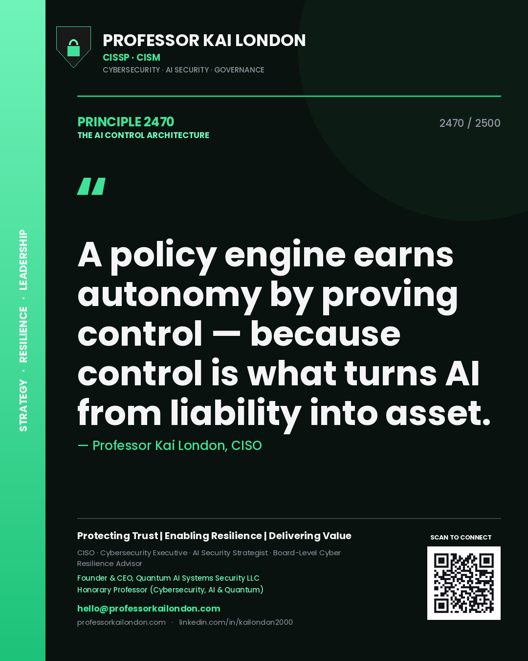 Quote card by Professor Kai London reading 'A policy engine earns autonomy by proving control — because control is what turns AI from liability into asset.'. From the book The AI Control Architecture.