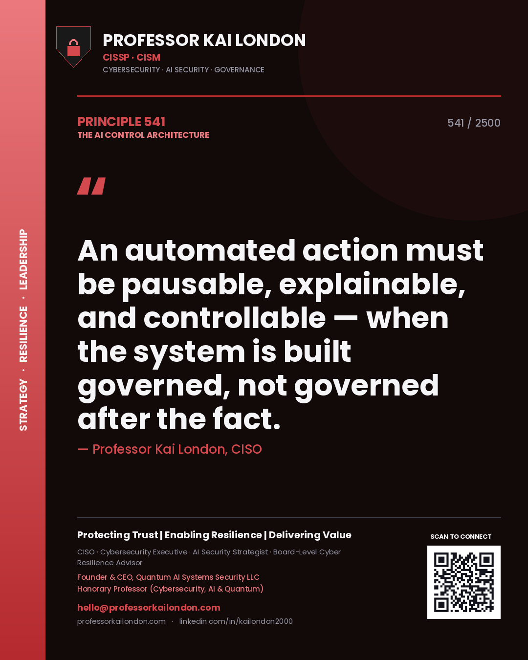Quote card by Professor Kai London reading 'An automated action must be pausable, explainable, and controllable — when the system is built governed, not governed after the fact.'. From the book The AI Control Architecture.