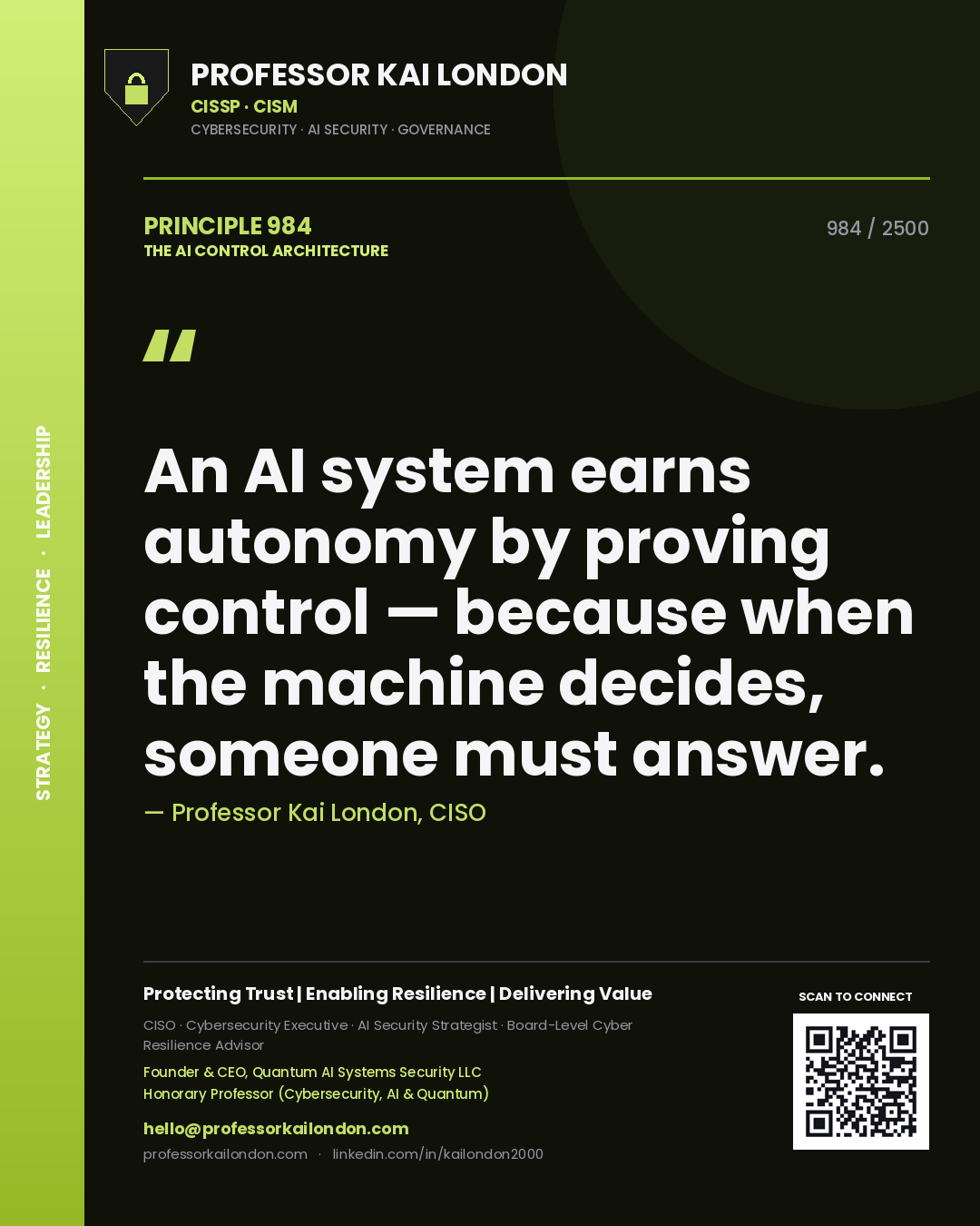 Quote card by Professor Kai London reading 'An AI system earns autonomy by proving control — because when the machine decides, someone must answer.'. From the book The AI Control Architecture.