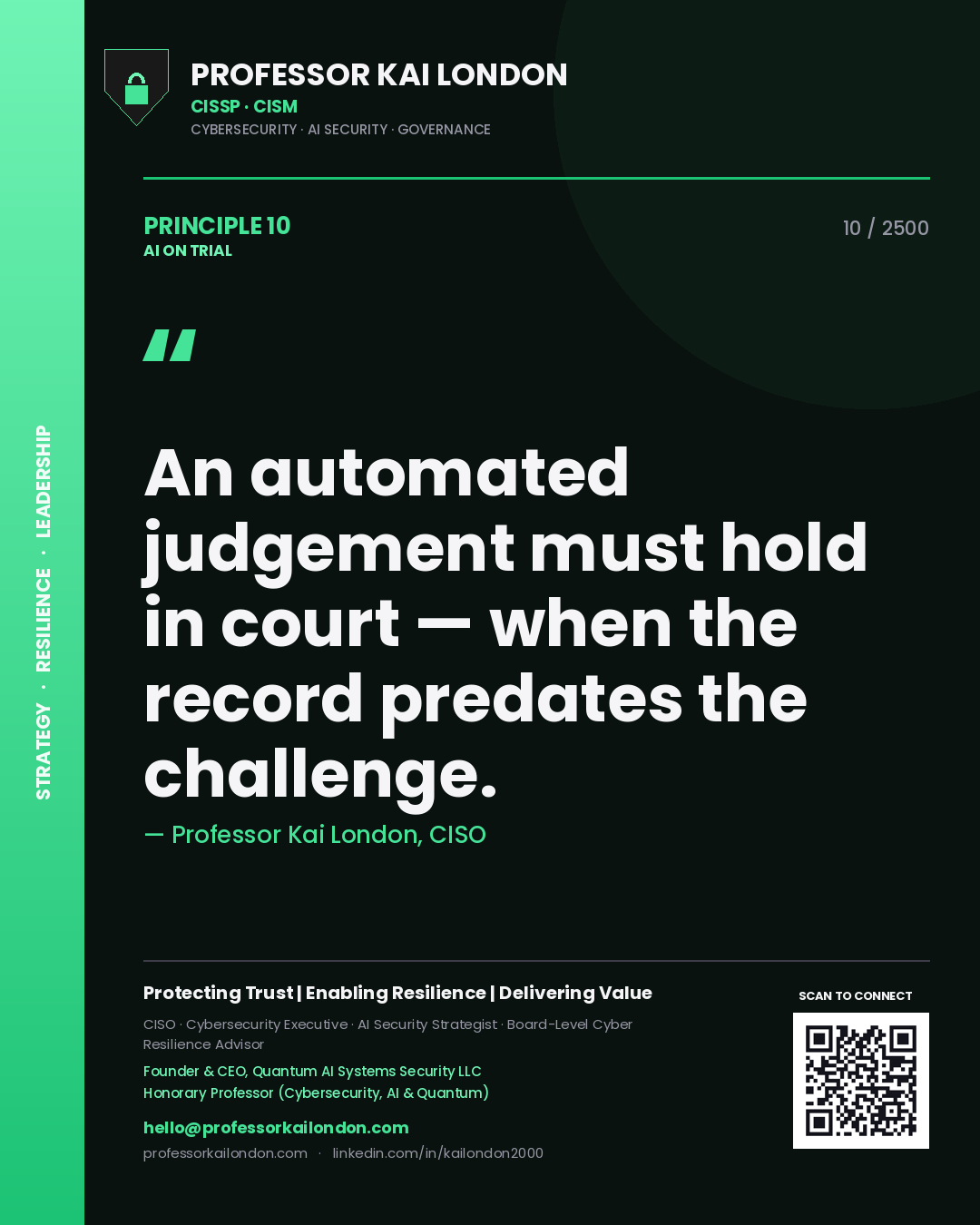 Professor Kai London principle 10: An automated judgement must hold in court — when the record predates the challenge.