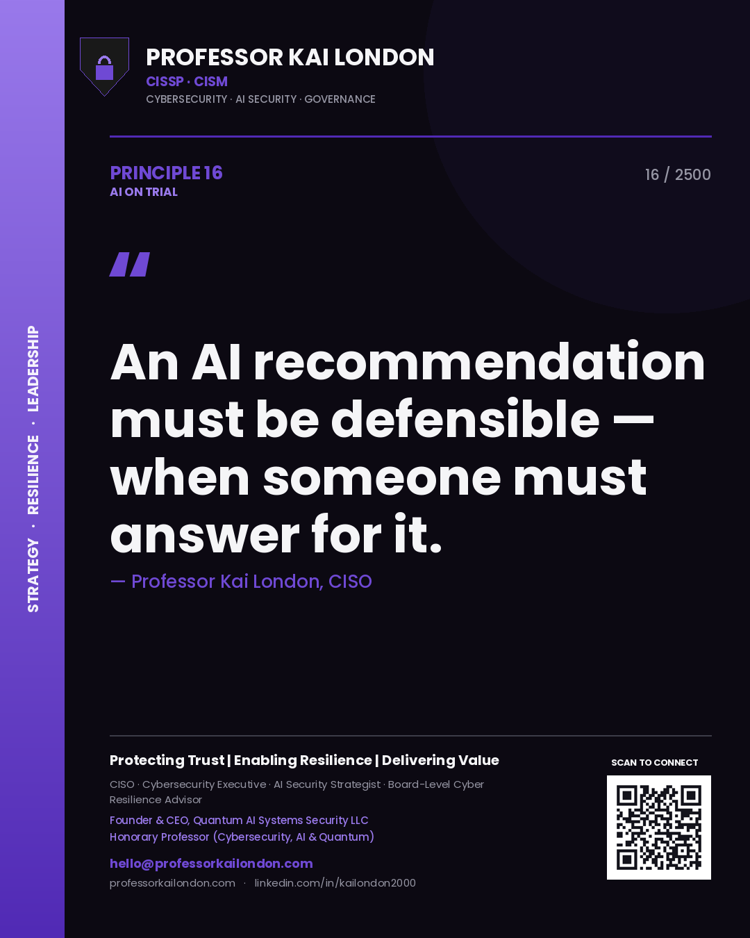 Professor Kai London principle 16: An AI recommendation must be defensible — when someone must answer for it.