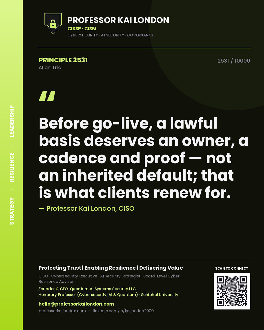 Professor Kai London principle 2531: Before go-live, a lawful basis deserves an owner, a cadence and proof — not an inherited default; that is what clients renew for.