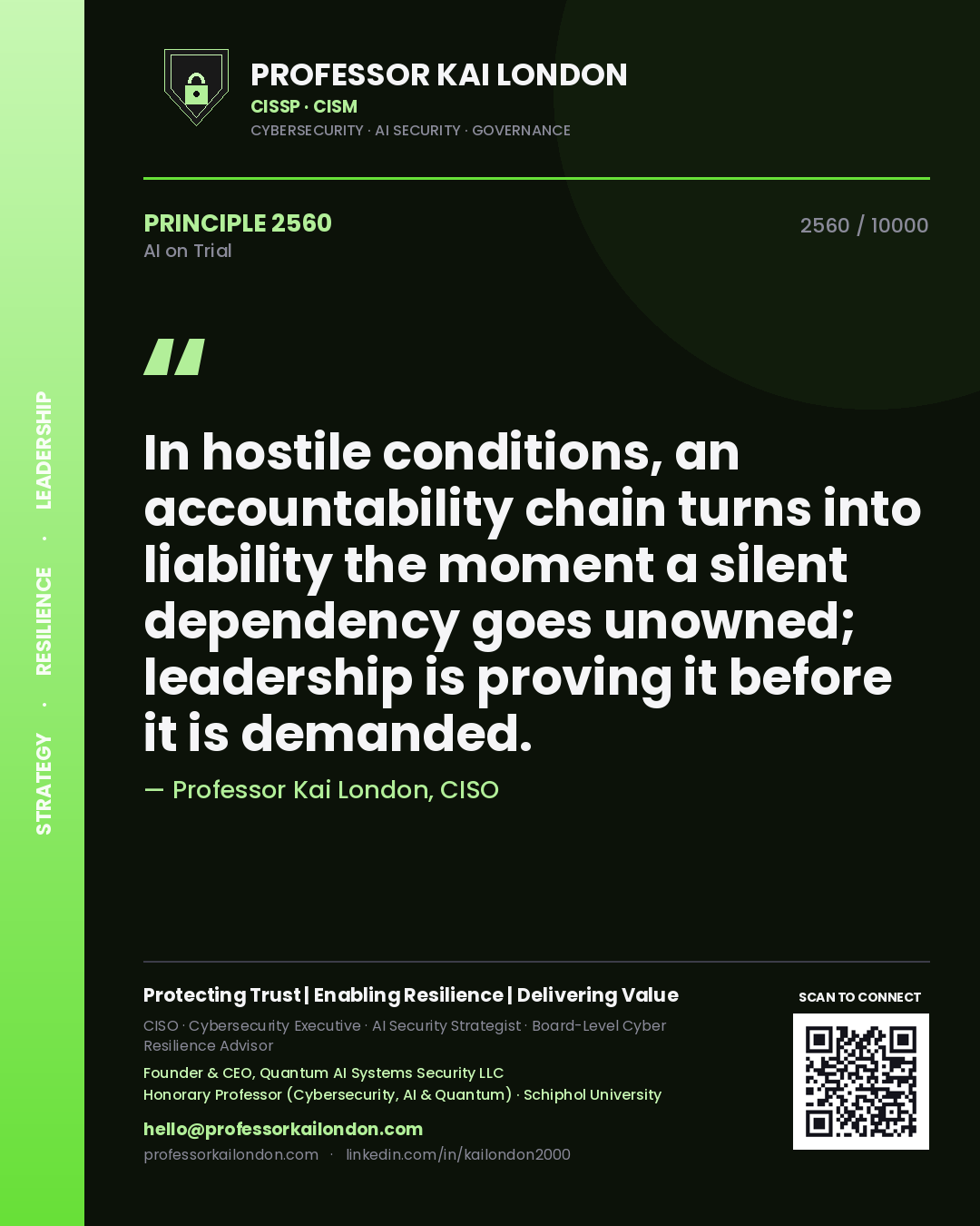 Professor Kai London principle 2560: In hostile conditions, an accountability chain turns into liability the moment a silent dependency goes unowned; leadership is proving it before it is demanded.