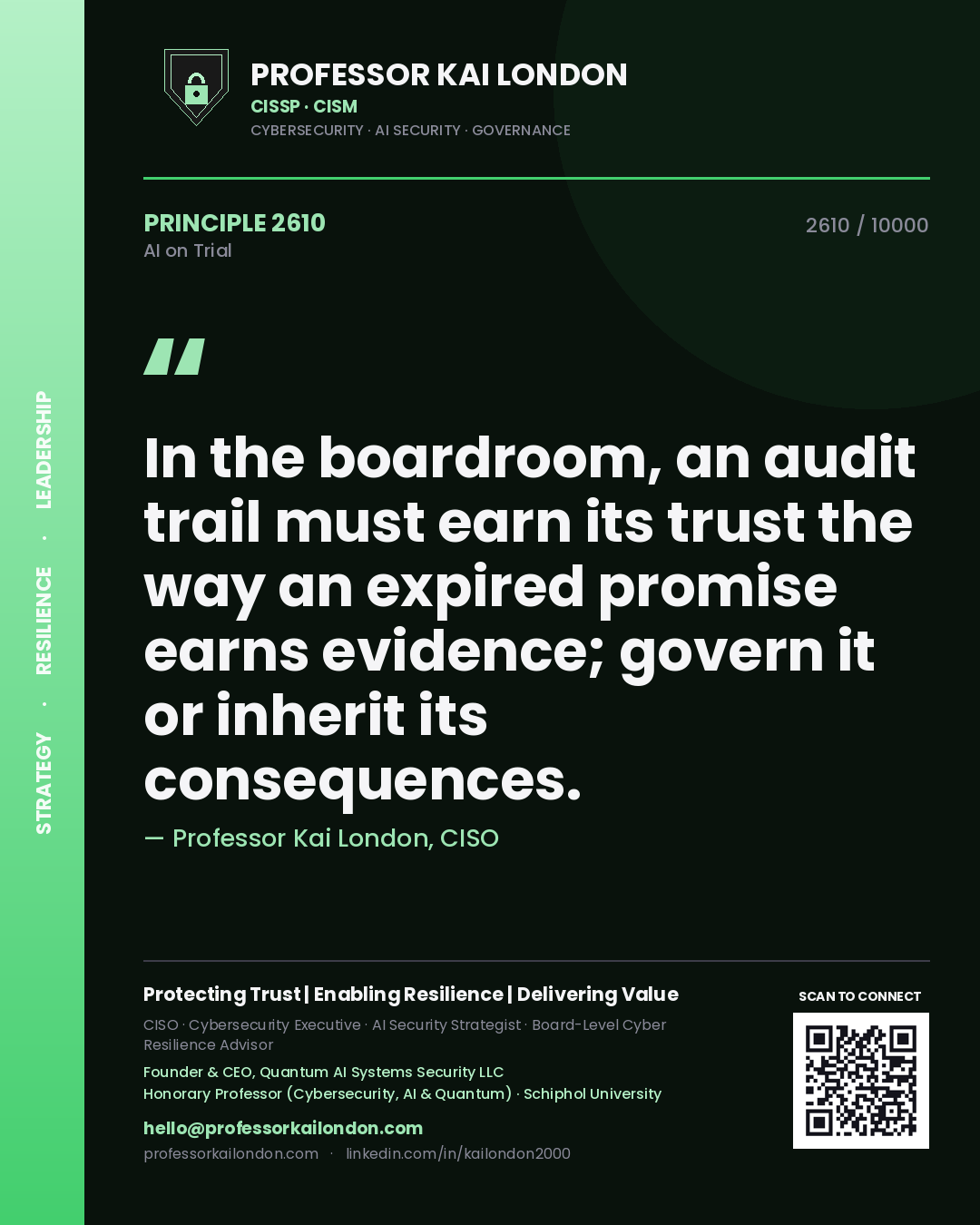 Professor Kai London principle 2610: In the boardroom, an audit trail must earn its trust the way an expired promise earns evidence; govern it or inherit its consequences.