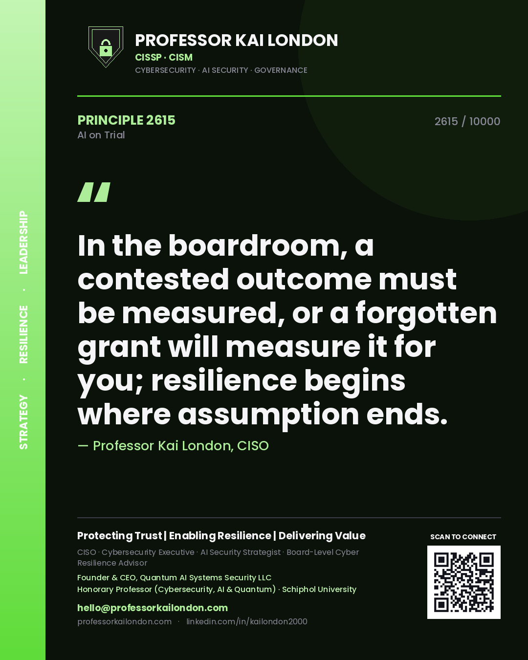 Professor Kai London principle 2615: In the boardroom, a contested outcome must be measured, or a forgotten grant will measure it for you; resilience begins where assumption ends.