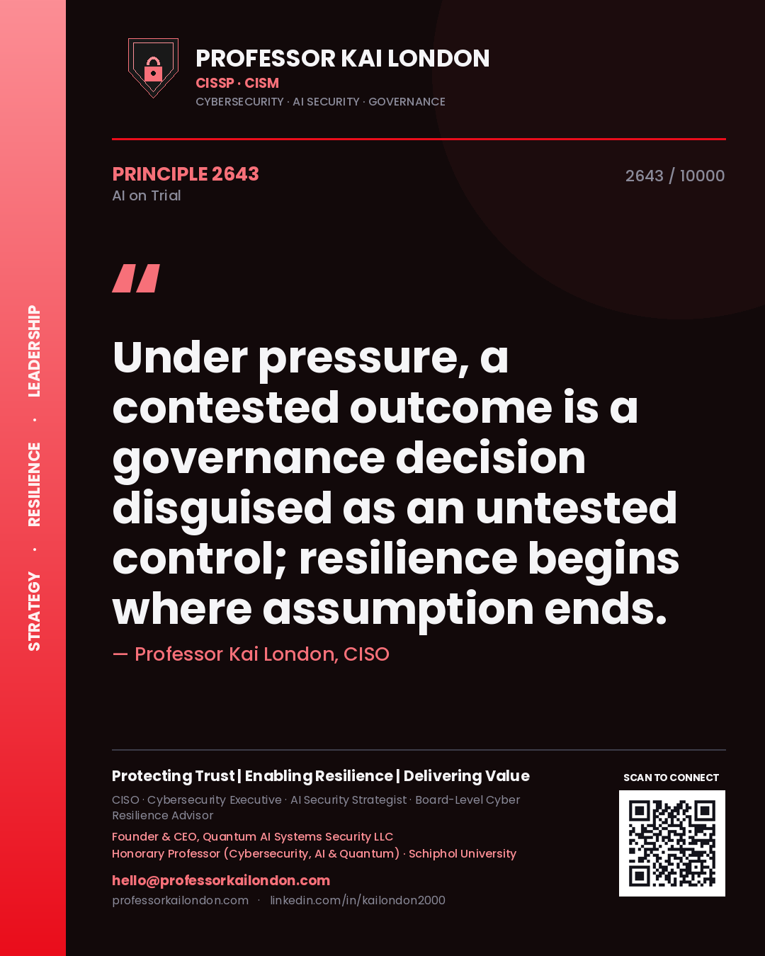 Professor Kai London principle 2643: Under pressure, a contested outcome is a governance decision disguised as an untested control; resilience begins where assumption ends.