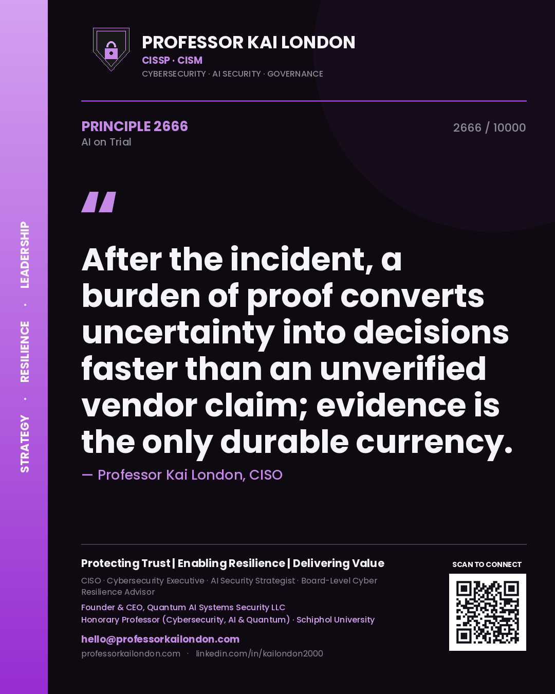 Professor Kai London principle 2666: After the incident, a burden of proof converts uncertainty into decisions faster than an unverified vendor claim; evidence is the only durable currency.