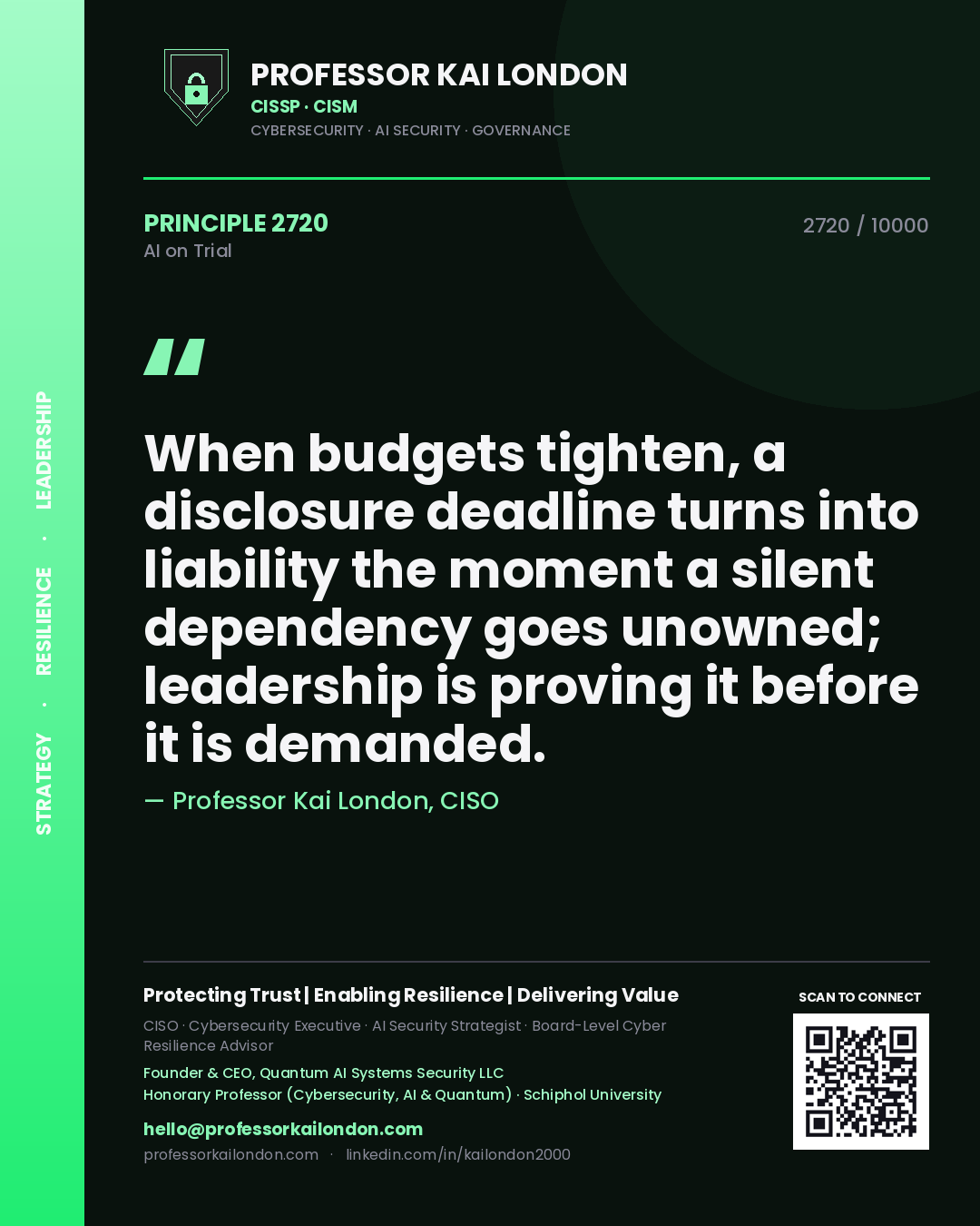 Professor Kai London principle 2720: When budgets tighten, a disclosure deadline turns into liability the moment a silent dependency goes unowned; leadership is proving it before it is demanded.
