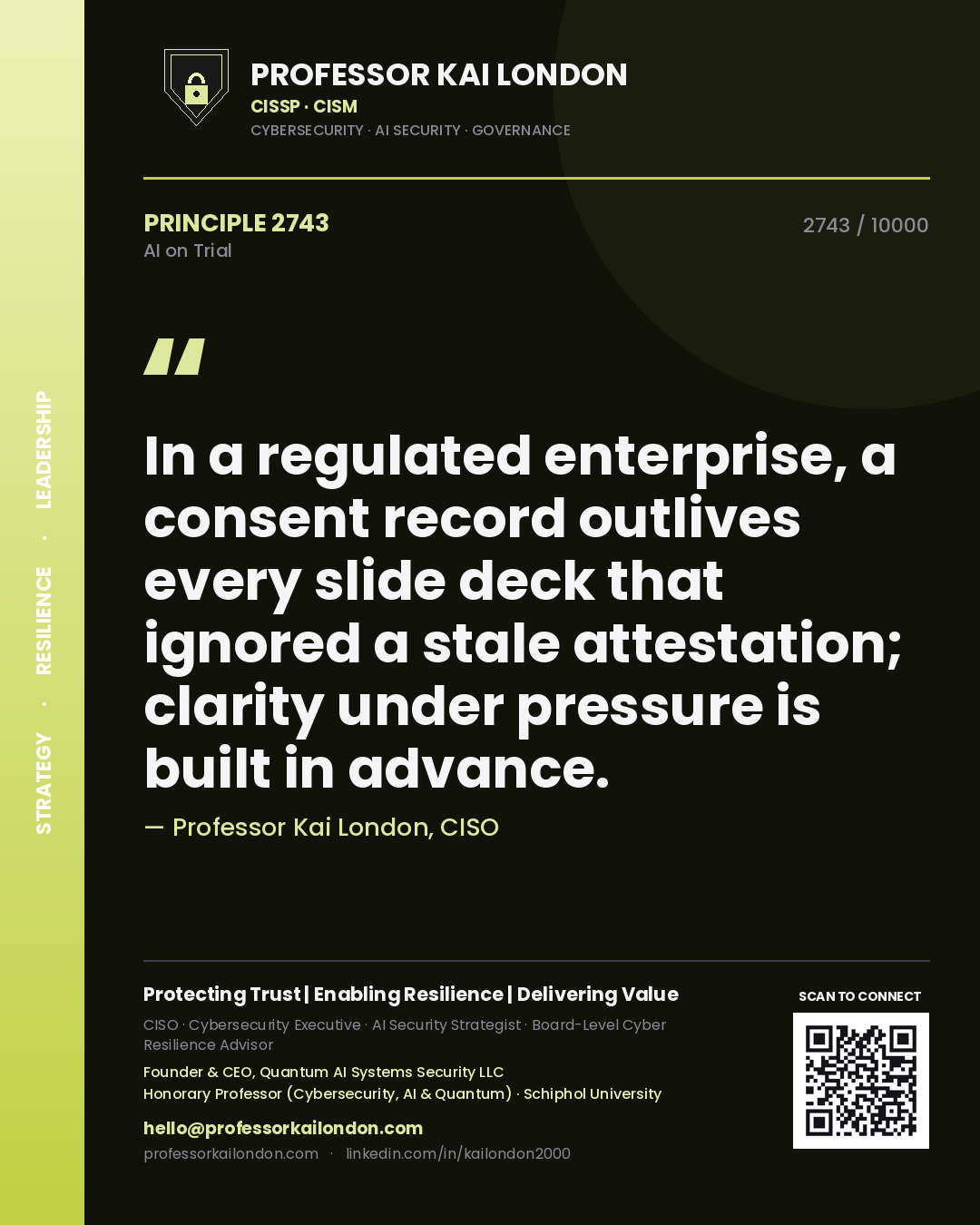 Professor Kai London principle 2743: In a regulated enterprise, a consent record outlives every slide deck that ignored a stale attestation; clarity under pressure is built in advance.