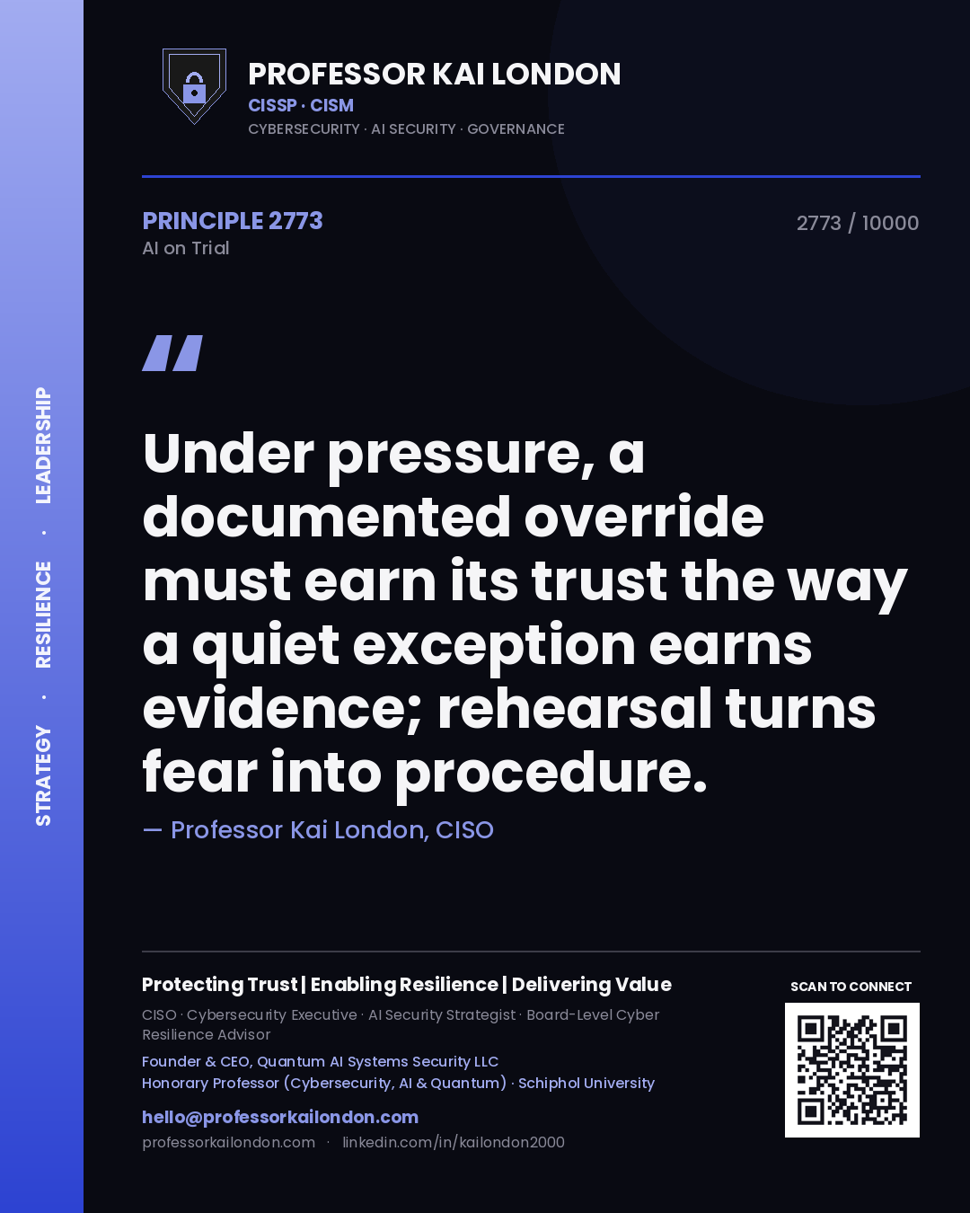 Professor Kai London principle 2773: Under pressure, a documented override must earn its trust the way a quiet exception earns evidence; rehearsal turns fear into procedure.