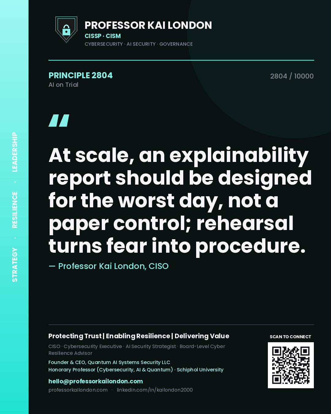 Professor Kai London principle 2804: At scale, an explainability report should be designed for the worst day, not a paper control; rehearsal turns fear into procedure.