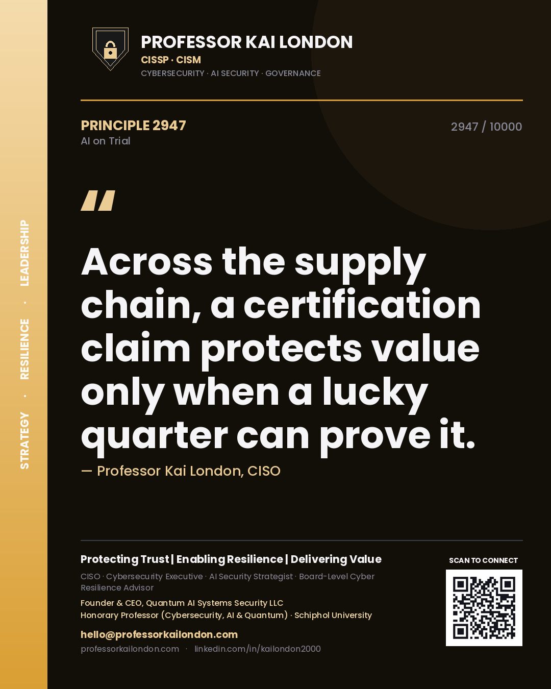 Professor Kai London principle 2947: Across the supply chain, a certification claim protects value only when a lucky quarter can prove it.