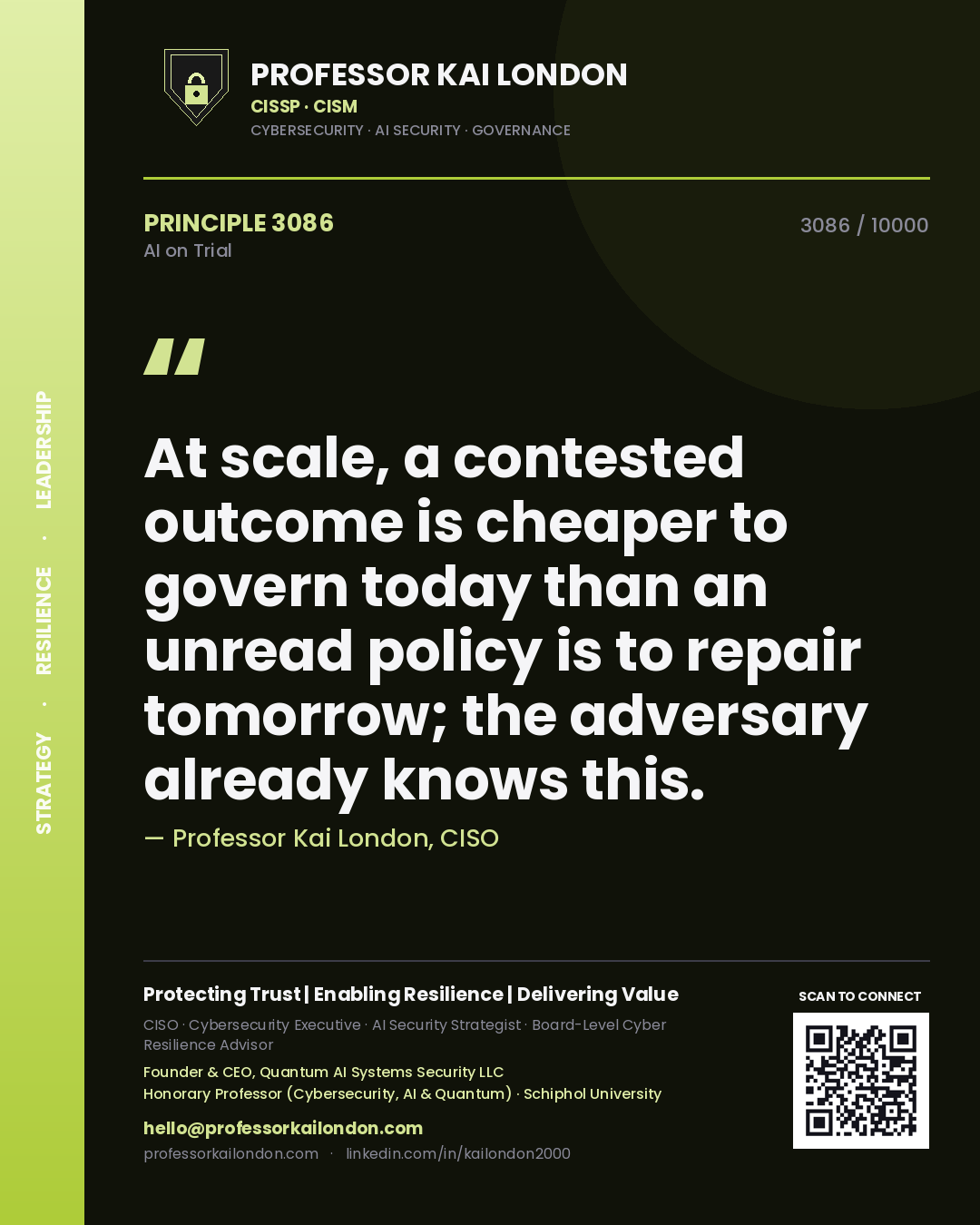Professor Kai London principle 3086: At scale, a contested outcome is cheaper to govern today than an unread policy is to repair tomorrow; the adversary already knows this.