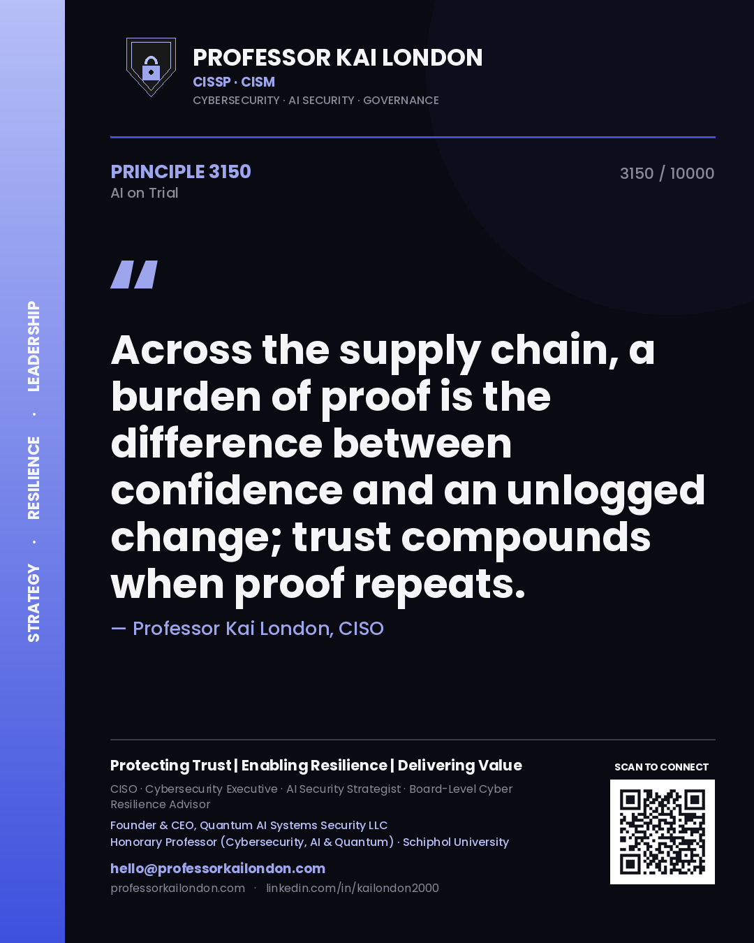 Professor Kai London principle 3150: Across the supply chain, a burden of proof is the difference between confidence and an unlogged change; trust compounds when proof repeats.