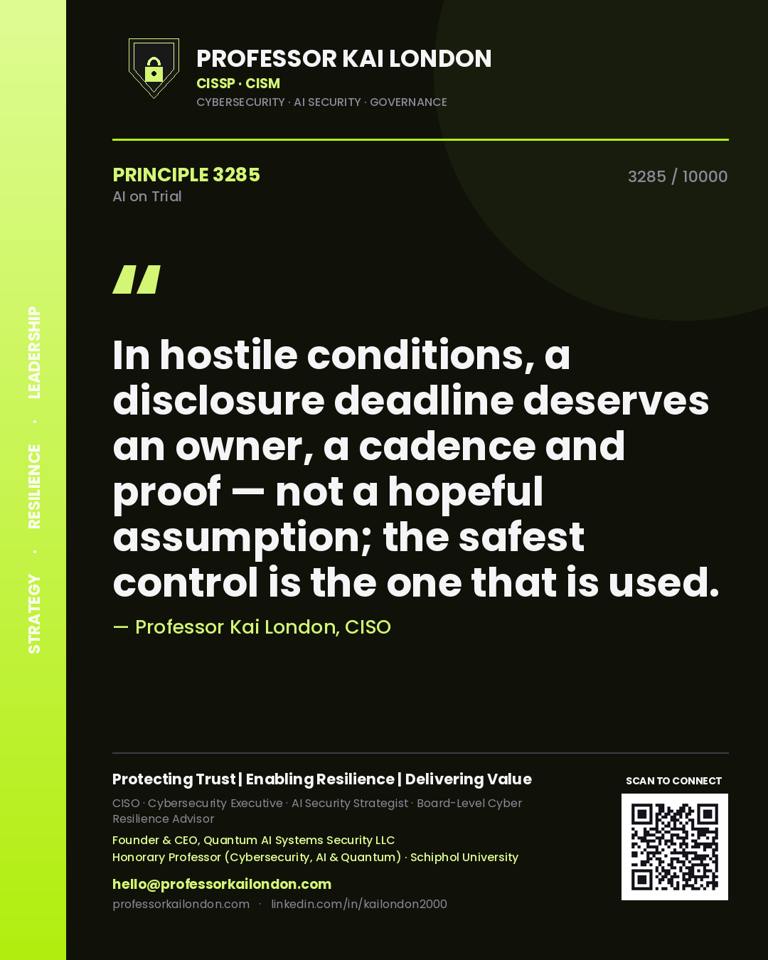 Professor Kai London principle 3285: In hostile conditions, a disclosure deadline deserves an owner, a cadence and proof — not a hopeful assumption; the safest control is the one that is used.