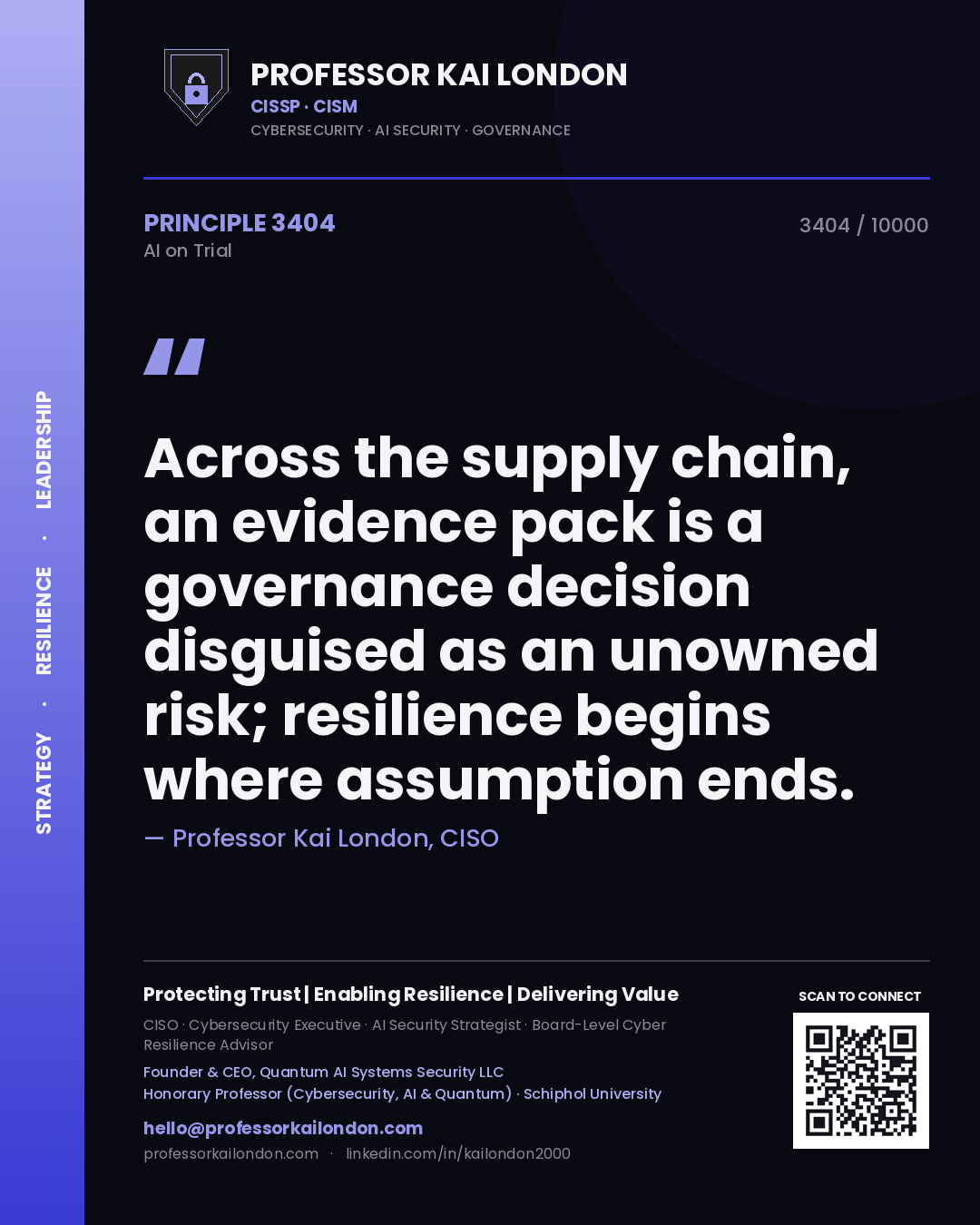 Professor Kai London principle 3404: Across the supply chain, an evidence pack is a governance decision disguised as an unowned risk; resilience begins where assumption ends.