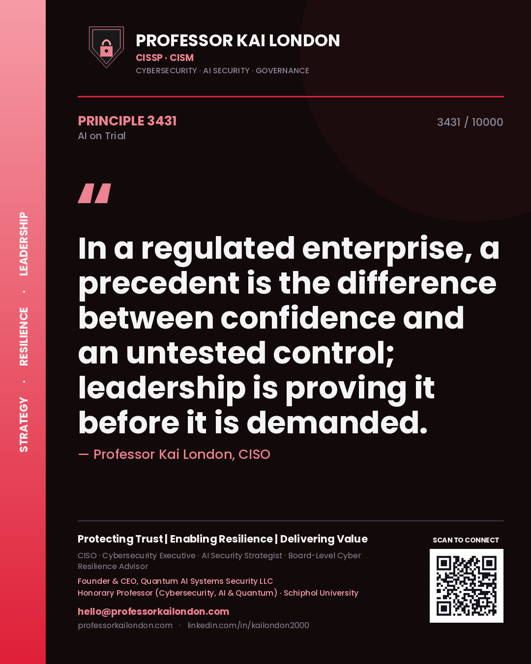 Professor Kai London principle 3431: In a regulated enterprise, a precedent is the difference between confidence and an untested control; leadership is proving it before it is demanded.