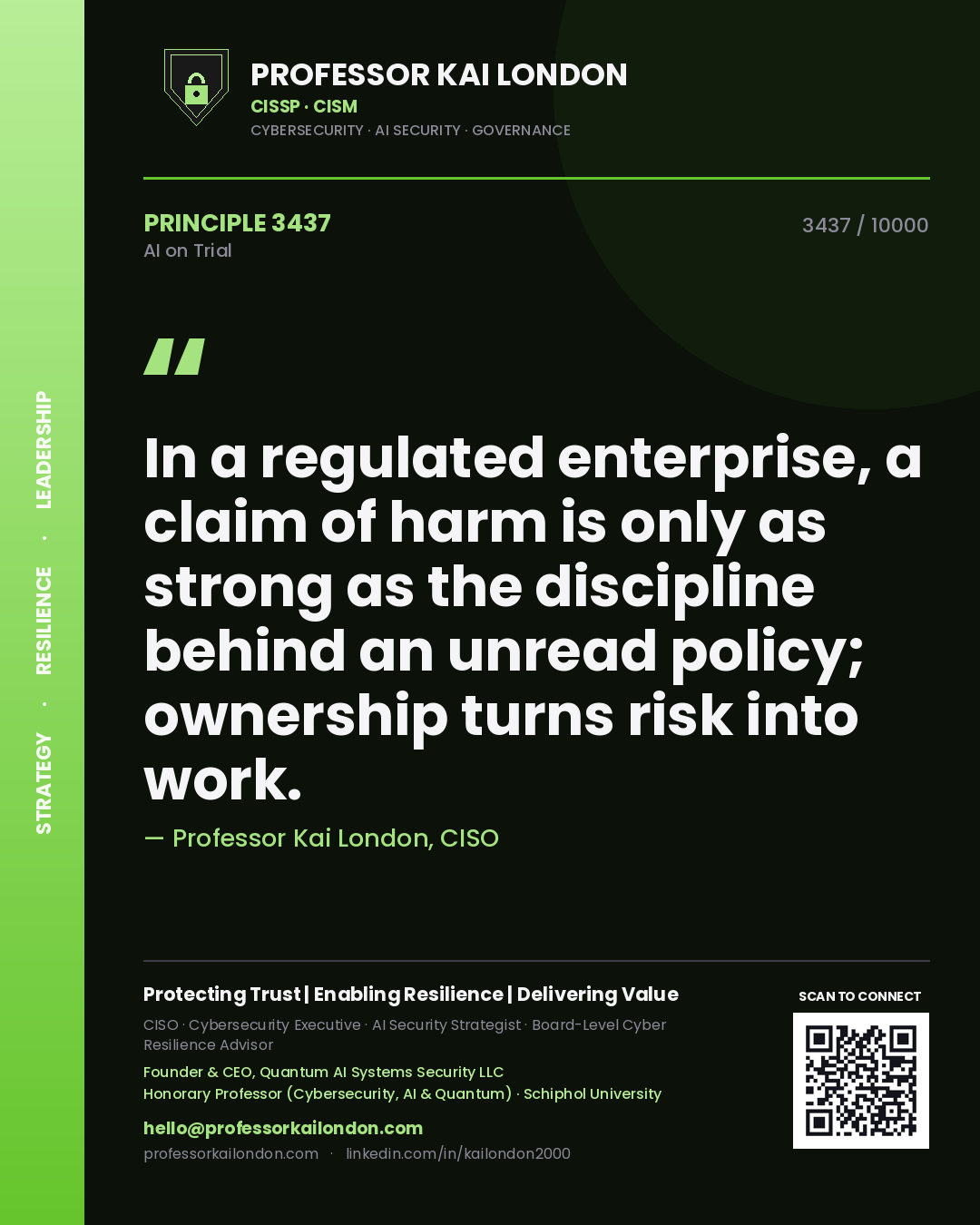 Professor Kai London principle 3437: In a regulated enterprise, a claim of harm is only as strong as the discipline behind an unread policy; ownership turns risk into work.