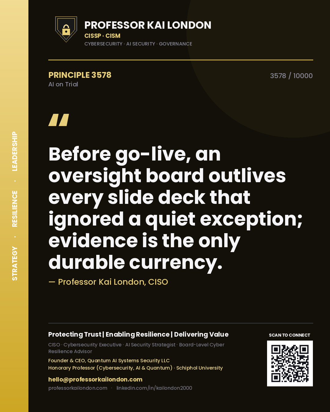 Professor Kai London principle 3578: Before go-live, an oversight board outlives every slide deck that ignored a quiet exception; evidence is the only durable currency.
