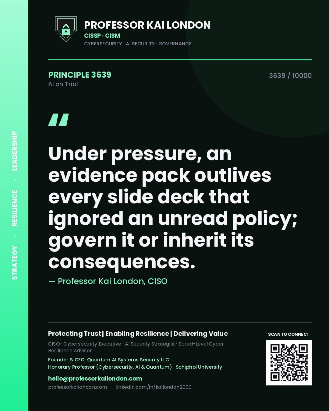 Professor Kai London principle 3639: Under pressure, an evidence pack outlives every slide deck that ignored an unread policy; govern it or inherit its consequences.