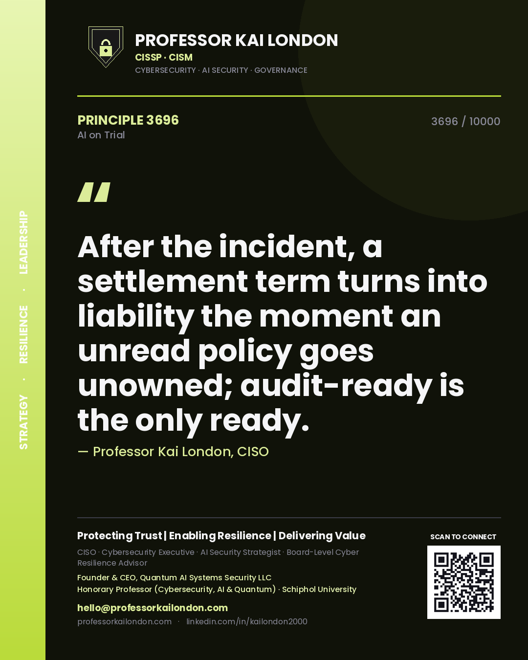 Professor Kai London principle 3696: After the incident, a settlement term turns into liability the moment an unread policy goes unowned; audit-ready is the only ready.
