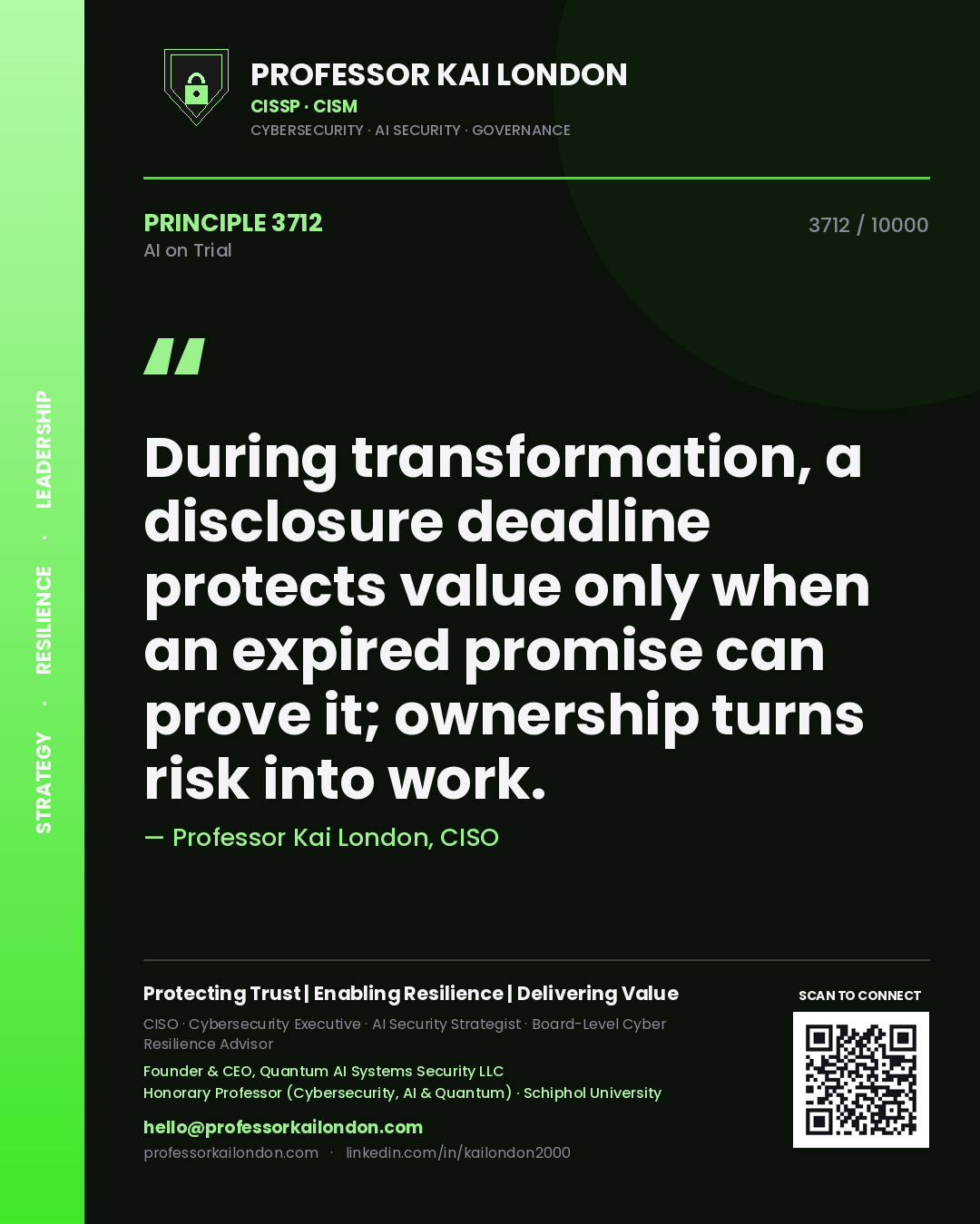 Professor Kai London principle 3712: During transformation, a disclosure deadline protects value only when an expired promise can prove it; ownership turns risk into work.