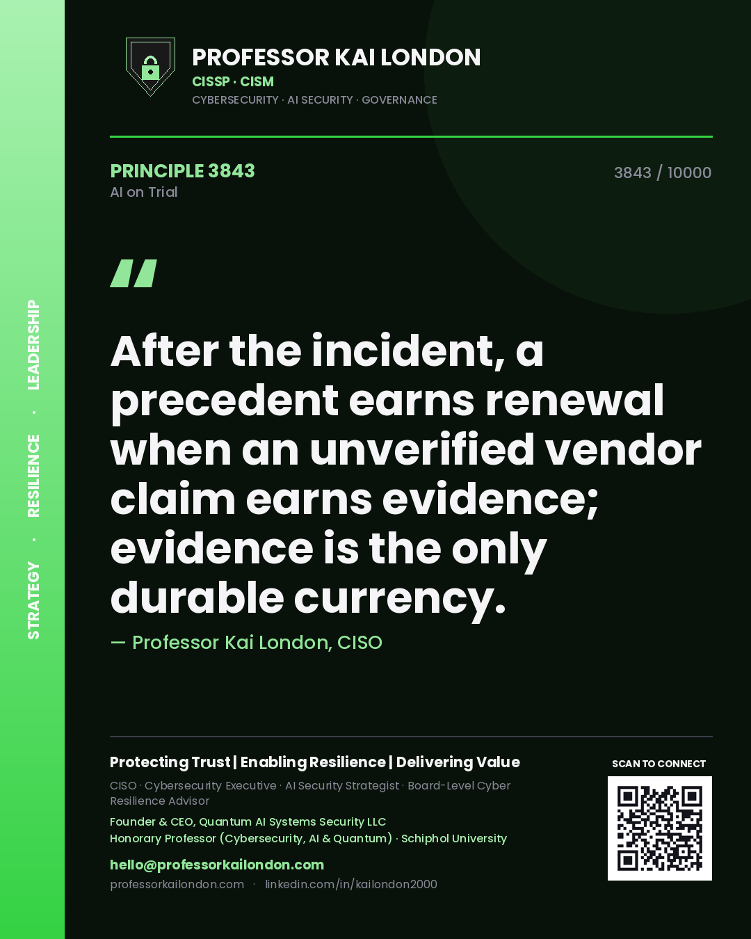 Professor Kai London principle 3843: After the incident, a precedent earns renewal when an unverified vendor claim earns evidence; evidence is the only durable currency.