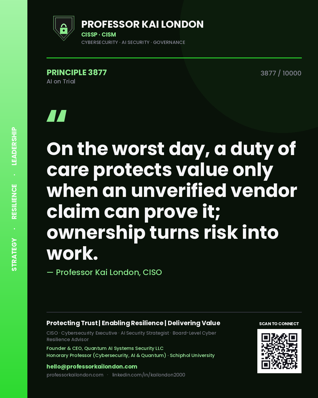 Professor Kai London principle 3877: On the worst day, a duty of care protects value only when an unverified vendor claim can prove it; ownership turns risk into work.