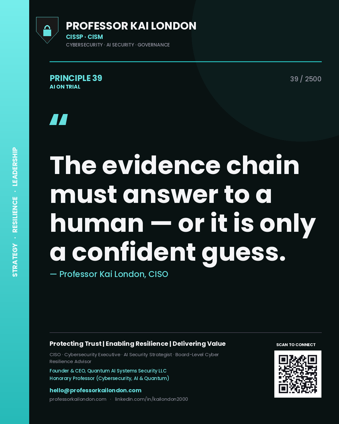 Professor Kai London principle 39: The evidence chain must answer to a human — or it is only a confident guess.