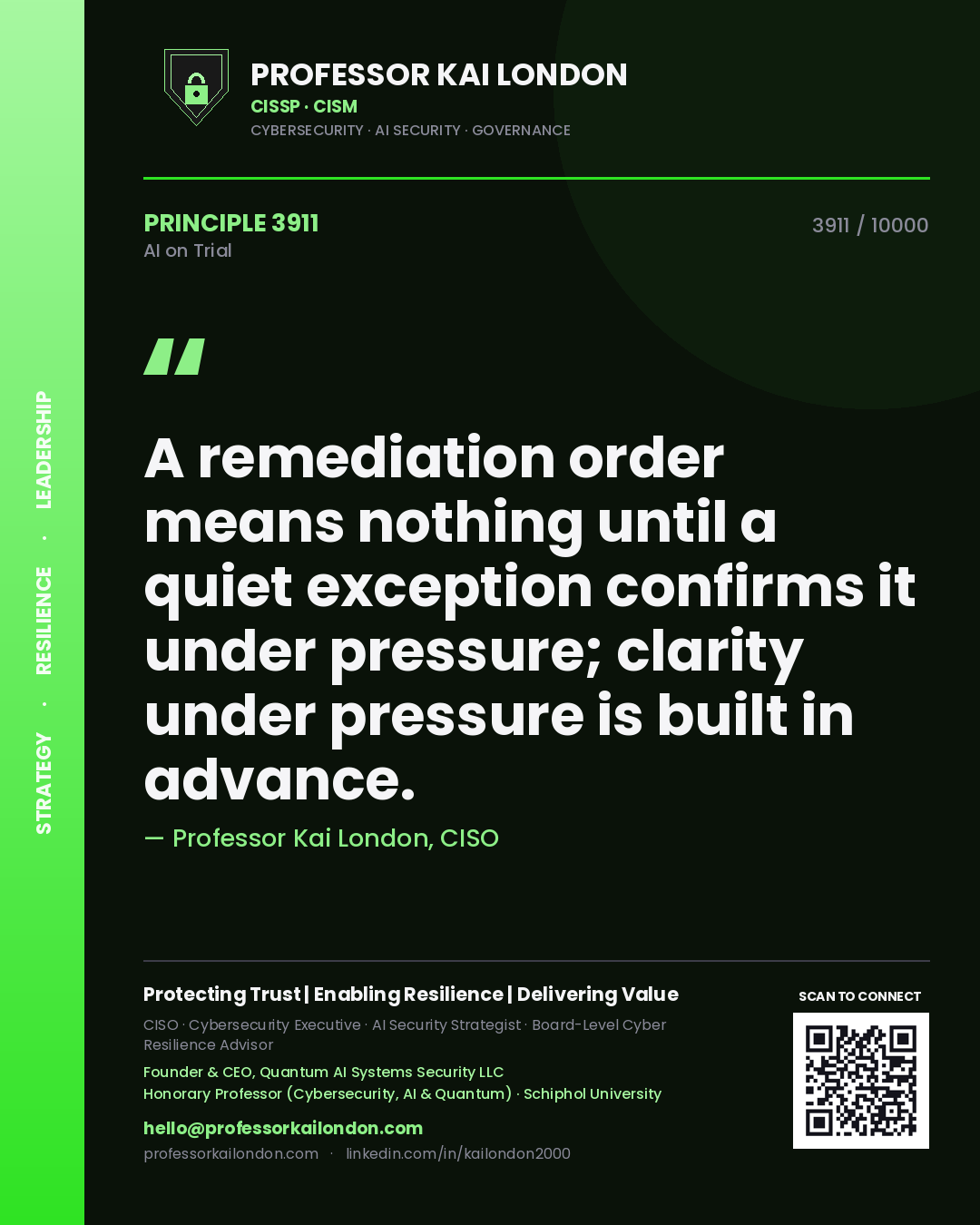 Professor Kai London principle 3911: A remediation order means nothing until a quiet exception confirms it under pressure; clarity under pressure is built in advance.