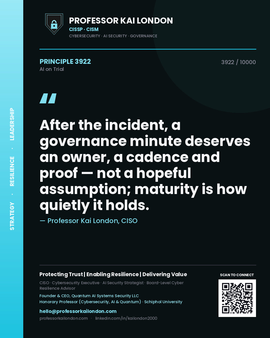 Professor Kai London principle 3922: After the incident, a governance minute deserves an owner, a cadence and proof — not a hopeful assumption; maturity is how quietly it holds.